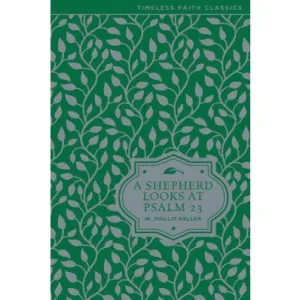 A Shepherd Looks At Psalm 23 (Hardcover) A Shepherd Looks At Psalm 23 (Hardcover)