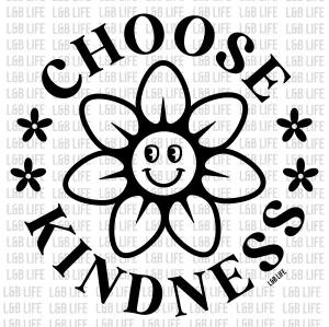 CHOOSE KINDNESS CHOOSE KINDNESS