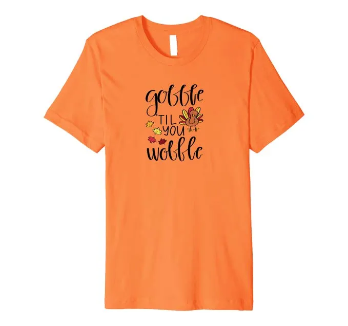 Gobble Til You Wobble Funny Thanksgiving Day T-Shirt
