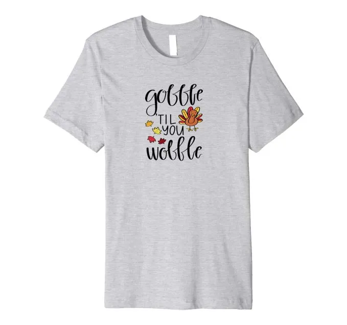 Gobble Til You Wobble Funny Thanksgiving Day T-Shirt