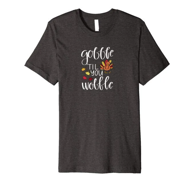 Gobble Til You Wobble Funny Thanksgiving Day T-Shirt